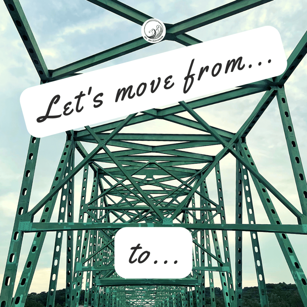 Photo of a bridge with the words "Let's move from... to..." as part of your group's trauma-sensitive change